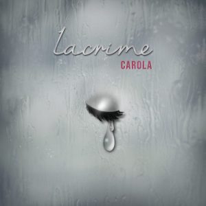 Scopri di più sull'articolo Carola si racconta con il suo nuovo singolo “Lacrime”