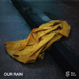 Scopri di più sull'articolo Blue Shirts: ascoltiamo il nuovo singolo Our Rain