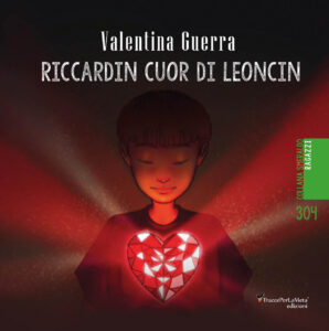 Scopri di più sull'articolo Un libro che fa del bene: “Riccardin cuor di leoncin” di Valentina Guerra