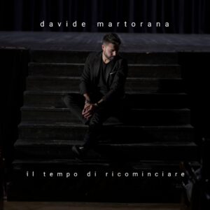 Scopri di più sull'articolo “Il tempo di ricominciare” il nuovo singolo di Davide Martorana