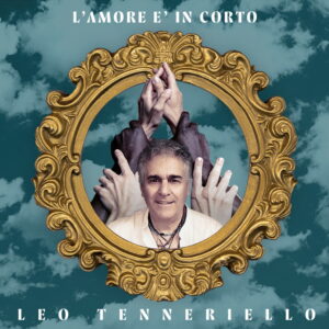 Scopri di più sull'articolo Leo Tennerello e il suo “L’amore è in corto”