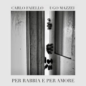 Scopri di più sull'articolo “Per rabbia e per amore”- Il nuovo singolo di Ugo Mazzei e Carlo Faiello