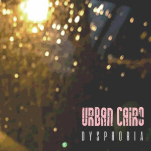 Scopri di più sull'articolo “Dysphoria” è il nuovo singolo degli Urban Cairo