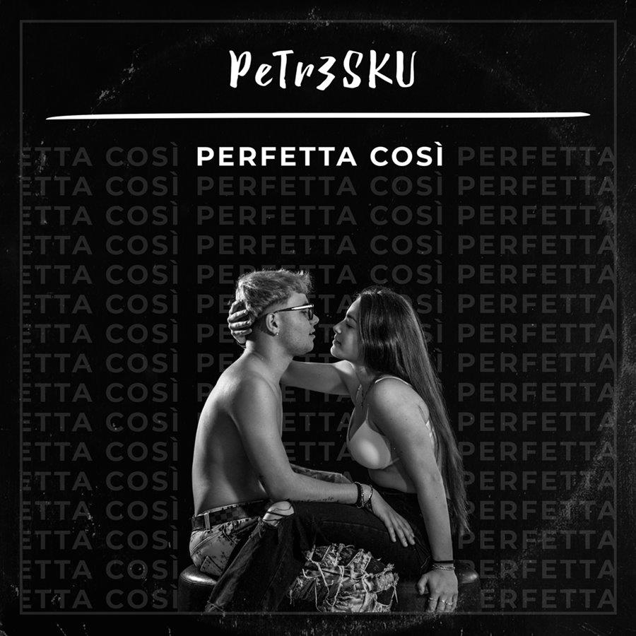 Scopri di più sull'articolo PETR3SKU – ECCO IL SINGOLO “PERFETTA COSÌ”