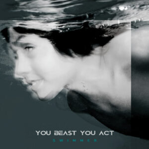 Scopri di più sull'articolo “Swimmer” è il nuovo singolo degli You Beast You Act