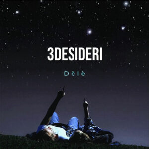 Scopri di più sull'articolo “3desideri” è il nuovo singolo di Dèlè. Fuori il video