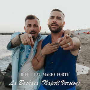 Scopri di più sull'articolo “La Bachata (Napoli version)” feat. Mario Forte, il nuovo singolo di Dèlè