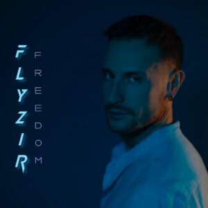 Scopri di più sull'articolo “Freedom” è il singolo d’esordio di Flyzir
