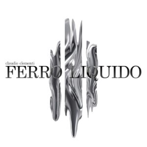 Scopri di più sull'articolo “Ferro Liquido”, il nuovo singolo di Claudio Clementi