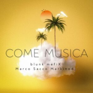 Scopri di più sull'articolo “Come musica”: il nuovo brano di Blunk mefiX e Marco Sacco Markinodj