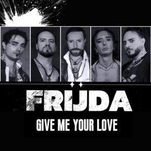 Scopri di più sull'articolo “Give me your love” è il nuovo singolo dei Frijda. Online il video