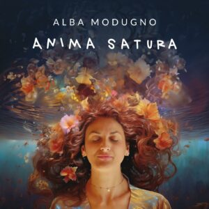 Scopri di più sull'articolo Alba Modugno lancia l’Ep “Anima satura”