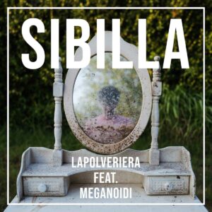 Scopri di più sull'articolo “Sibilla” è il nuovo singolo de Lapolveriera feat. Meganoidi