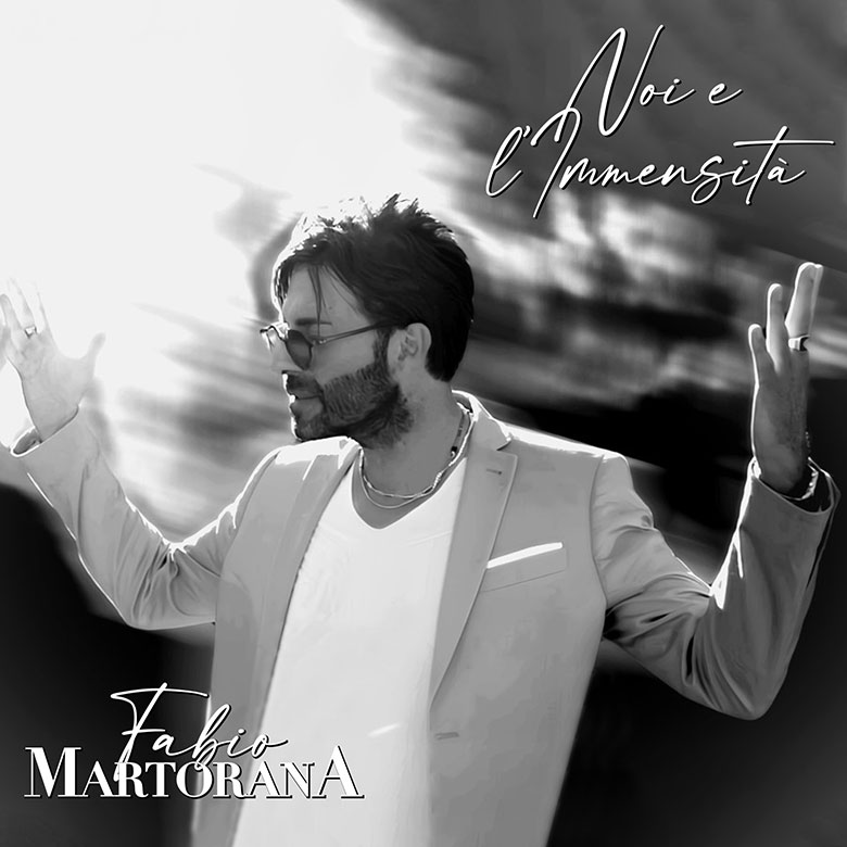 Al momento stai visualizzando “Noi e l’immensità” è il nuovo singolo di Fabio Martorana