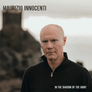 Scopri di più sull'articolo “In the shadow of the giant”, il nuovo album di Maurizio Innocenti