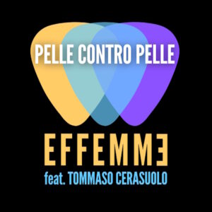 Scopri di più sull'articolo “Pelle contro pelle” è il nuovo singolo di Effemme feat. Tommaso Ceraruolo