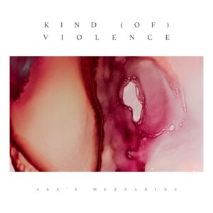 Scopri di più sull'articolo “Kind (of) violence” è il nuovo singolo degli Asa’s Mezzanine