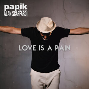 Scopri di più sull'articolo LOVE IS A PAIN è il nuovo singolo di Alan Scaffardi e Papik