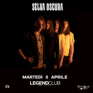 Scopri di più sull'articolo Selva Oscura in concerto a Milano: martedì 8 aprile al Legend Club. Biglietti disponibili da oggi